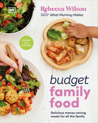 Comida familiar económica: Deliciosas comidas económicas para toda la familia - Budget Family Food: Delicious Money-Saving Meals for All the Family