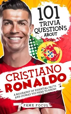 101 preguntas de Trivial sobre Cristiano Ronaldo - ¡Una biografía de hechos e historias esenciales que debes conocer! - 101 Trivia Questions About Cristiano Ronaldo - A Biography of Essential Facts and Stories You Need To Know!