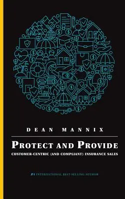 Proteger y proporcionar: Ventas de seguros centradas en el cliente (y en el cumplimiento) - Protect and Provide: Customer-Centric (and Compliant) Insurance Sales