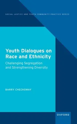 Diálogos juveniles sobre raza y etnia: Desafiar la segregación y reforzar la diversidad - Youth Dialogues on Race and Ethnicity: Challenging Segregation and Strengthening Diversity