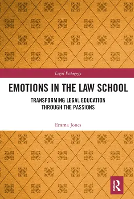 Emociones en la Facultad de Derecho: La transformación de la enseñanza del Derecho a través de las pasiones - Emotions in the Law School: Transforming Legal Education Through the Passions