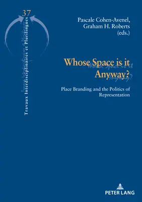 ¿De quién es el espacio? Place Branding and the Politics of Representation - Whose Space Is It Anyway?: Place Branding and the Politics of Representation