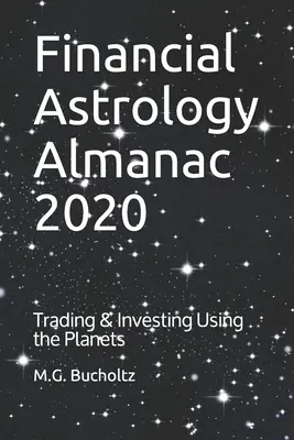 Almanaque de Astrología Financiera 2020: Operar e invertir utilizando los planetas - Financial Astrology Almanac 2020: Trading & Investing Using the Planets