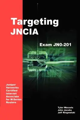 Dirigiéndose a JNCIA: Guía de estudio para el examen JN0-201 - Targeting JNCIA: Study Guide for Exam JN0-201