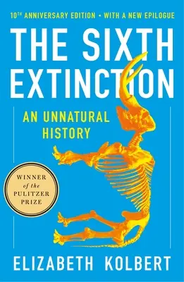 La sexta extinción (Edición 10º aniversario): Una historia antinatural - The Sixth Extinction (10th Anniversary Edition): An Unnatural History