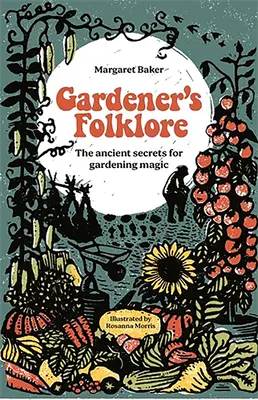 Folklore del jardinero: Los antiguos secretos de la magia de la jardinería. - Gardener's Folklore: The Ancient Secrets for Gardening Magic.