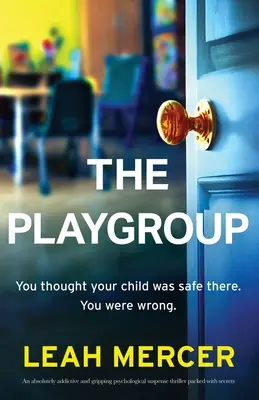 El grupo de juego: Un thriller de suspense psicológico absolutamente adictivo y apasionante repleto de secretos - The Playgroup: An absolutely addictive and gripping psychological suspense thriller packed with secrets