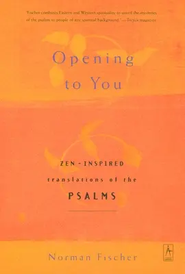 Abrirse a ti: Traducciones de los Salmos inspiradas en el Zen - Opening to You: Zen-Inspired Translations of the Psalms