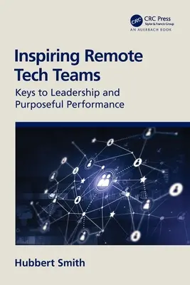 Inspiring Remote Tech Teams: Claves para el liderazgo y el rendimiento con propósito - Inspiring Remote Tech Teams: Keys to Leadership and Purposeful Performance