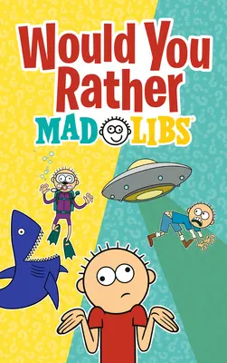 Preferirías Mad Libs: Un nuevo juego de Mad Libs elige tu destino - Would You Rather Mad Libs: A New Mad Libs Choose-Your-Fate Game