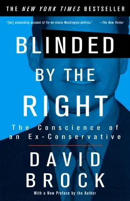 Cegado por la derecha: La conciencia de un ex conservador - Blinded by the Right: The Conscience of an Ex-Conservative