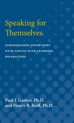 Hablando por sí mismos: Entrevistas etnográficas con adultos con dificultades de aprendizaje - Speaking for Themselves: Ethnographic Interviews with Adults with Learning Disabilities