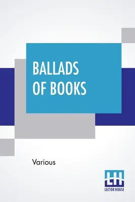 Baladas de los libros: Elegidas por Brander Matthews - Ballads Of Books: Chosen By Brander Matthews