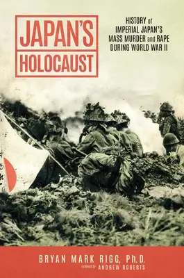 El Holocausto de Japón: Historia de los asesinatos y violaciones en masa del Japón imperial durante la Segunda Guerra Mundial - Japan's Holocaust: History of Imperial Japan's Mass Murder and Rape During World War II