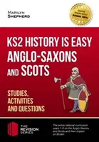 KS2 History is Easy: Anglo-Saxons and Scots (Studies, Activities & Questions) Alcanza el 100 - KS2 History is Easy: Anglo-Saxons and Scots (Studies, Activities & Questions) Achieve 100%