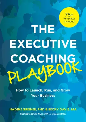 El libro de jugadas del coaching ejecutivo: Cómo lanzar, dirigir y hacer crecer su empresa - The Executive Coaching Playbook: How to Launch, Run, and Grow Your Business