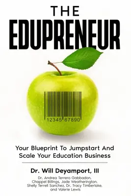 El Edupreneur: Su plan para poner en marcha y ampliar su negocio educativo - The Edupreneur: Your Blueprint To Jumpstart And Scale Your Education Business