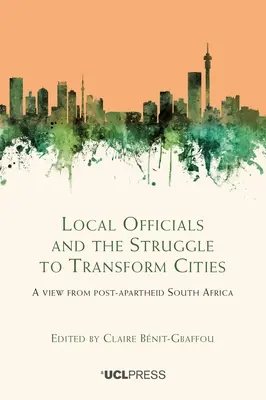 Los funcionarios locales y la lucha por transformar las ciudades: Una visión desde la Sudáfrica posterior al apartheid - Local Officials and the Struggle to Transform Cities: A view from post-apartheid South Africa