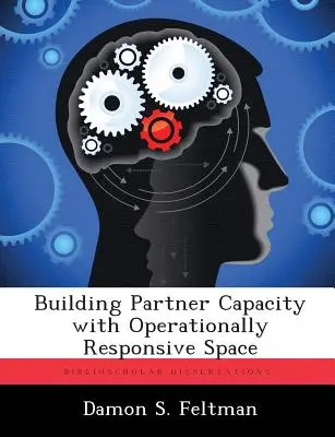 Fomento de la capacidad de los socios mediante un espacio con capacidad de respuesta operativa - Building Partner Capacity with Operationally Responsive Space
