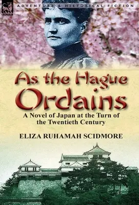 Como ordena La Haya: Una novela del Japón de principios del siglo XX - As the Hague Ordains: A Novel of Japan at the Turn of the Twentieth Century