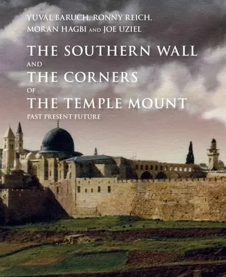 El Muro Sur del Monte del Templo y sus Rincones: Pasado, presente y futuro - The Southern Wall of the Temple Mount and Its Corners: Past, Present and Future