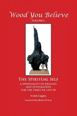 Wood You Believe Volumen 6: El yo espiritual - Wood You Believe Volume 6: The Spiritual Self