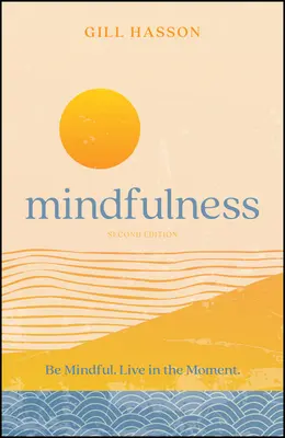 Mindfulness: Be Mindful. Vive el momento. - Mindfulness: Be Mindful. Live in the Moment.