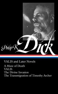 Philip K. Dick Valis y novelas posteriores (Loa #193): Un laberinto de muerte / Valis / La invasión divina / La transmigración de Timothy Archer - Philip K. Dick: Valis and Later Novels (Loa #193): A Maze of Death / Valis / The Divine Invasion / The Transmigration of Timothy Archer