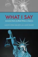 Lo que yo digo: Poesía innovadora de escritores negros en América - What I Say: Innovative Poetry by Black Writers in America