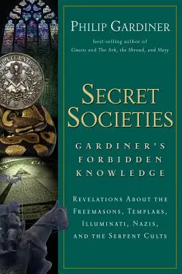 Sociedades secretas: Revelaciones sobre los masones, los templarios, los Illuminati, los nazis y los cultos de la serpiente - Secret Societies: Revelations about the Freemasons, Templars, Illuminati, Nazis, and the Serpent Cults