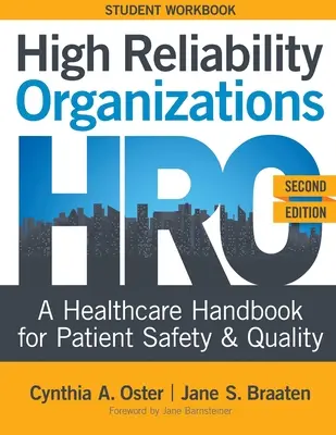 High Reliability Organizations, Second Edition - LIBRO DE TRABAJO PARA ESTUDIANTES: A Healthcare Handbook for Patient Safety & Quality - High Reliability Organizations, Second Edition - STUDENT WORKBOOK: A Healthcare Handbook for Patient Safety & Quality