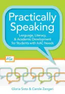 Hablando Prácticamente: Lenguaje, alfabetización y desarrollo académico para alumnos con necesidades de CAA - Practically Speaking: Language, Literacy, and Academic Development for Students with AAC Needs