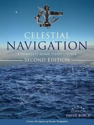 Navegación celeste: Un Curso Completo de Estudio en Casa, Segunda Edición - Celestial Navigation: A Complete Home Study Course, Second Edition