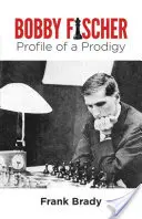 Bobby Fischer: Perfil de un prodigio - Bobby Fischer: Profile of a Prodigy