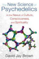 La nueva ciencia de la psicodelia: En el nexo entre cultura, conciencia y espiritualidad - The New Science of Psychedelics: At the Nexus of Culture, Consciousness, and Spirituality