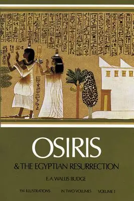 Osiris y la Resurrección Egipcia, Vol. 1, 1 - Osiris and the Egyptian Resurrection, Vol. 1, 1