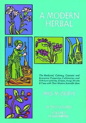 A Modern Herbal, Volume 2: The Medicinal, Culinary, Cosmetic and Economic Properties, Cultivation and Folk-Lore of Herbs, Grasses, Fungi Shrubs & (Spanish Edition) - A Modern Herbal, Volume 2: The Medicinal, Culinary, Cosmetic and Economic Properties, Cultivation and Folk-Lore of Herbs, Grasses, Fungi Shrubs &