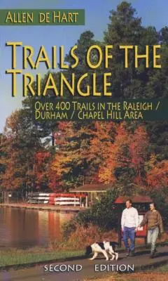 Senderos del Triángulo: Más de 400 senderos en la zona de Raleigh/Durham/Chapel Hill - Trails of the Triangle: Over 400 Trails in the Raleigh/Durham/Chapel Hill Area