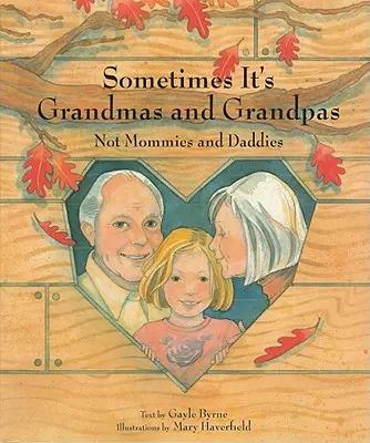 A veces son las abuelas y los abuelos: No mamás y papás - Sometimes It's Grandmas and Grandpas: Not Mommies and Daddies