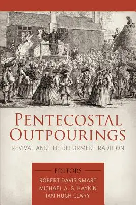 Pentecostal Outpourings: El renacimiento y la tradición reformada - Pentecostal Outpourings: Revival and the Reformed Tradition