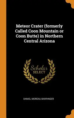 El cráter del meteorito (antes llamado Coon Mountain o Coon Butte) en el norte de Arizona Central - Meteor Crater (Formerly Called Coon Mountain or Coon Butte) in Northern Central Arizona