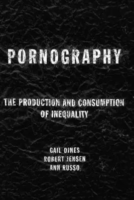 Pornografía: Producción y consumo de desigualdad - Pornography: The Production and Consumption of Inequality