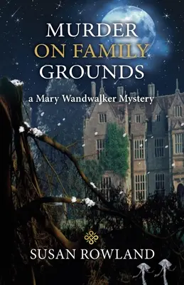 Asesinato en terreno familiar: Un misterio de Mary Wandwalker - Murder On Family Grounds: A Mary Wandwalker Mystery