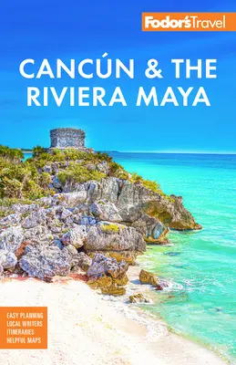 Fodor's Cancún y la Riviera Maya: Con Tulum, Cozumel y lo mejor de Yucatán - Fodor's Cancun & the Riviera Maya: With Tulum, Cozumel, and the Best of the Yucatn