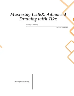 Dominar LaTeX: Dibujo avanzado con Tikz - Mastering LaTeX: Advanced Drawing with Tikz