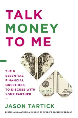 Háblame de dinero: Las 8 preguntas financieras esenciales para hablar con tu pareja - Talk Money to Me: The 8 Essential Financial Questions to Discuss with Your Partner