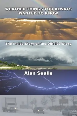 Cosas del tiempo que siempre quisiste saber La historia interior de la historia exterior - Weather Things you Always Wanted to Know: The Inside Story on the Outside Story