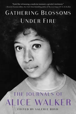 Recogiendo flores bajo el fuego: los diarios de Alice Walker, 1965-2000 - Gathering Blossoms Under Fire: The Journals of Alice Walker, 1965-2000