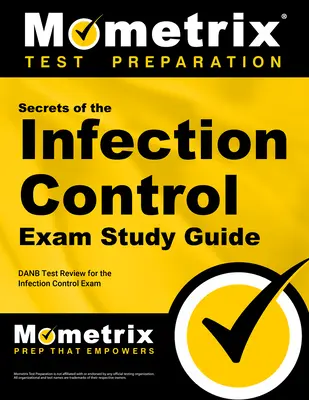 Guía de Estudio de los Secretos del Examen de Control de Infecciones: Examen DANB para el Examen de Control de Infecciones - Secrets of the Infection Control Exam Study Guide: DANB Test Review for the Infection Control Exam