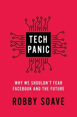 Pánico tecnológico: por qué no debemos temer a Facebook y al futuro - Tech Panic: Why We Shouldn't Fear Facebook and the Future